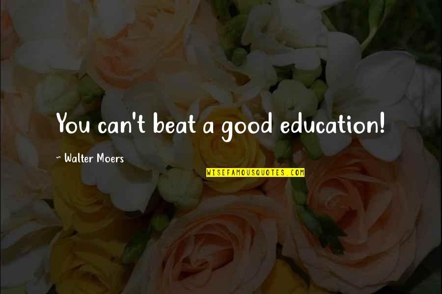 Dowsers In Maine Quotes By Walter Moers: You can't beat a good education!