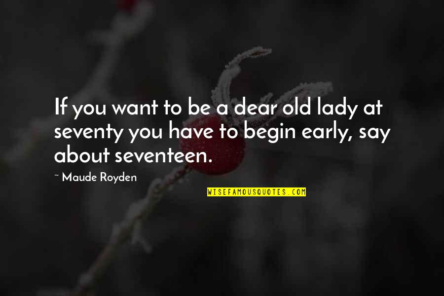 Dowson Tong Quotes By Maude Royden: If you want to be a dear old