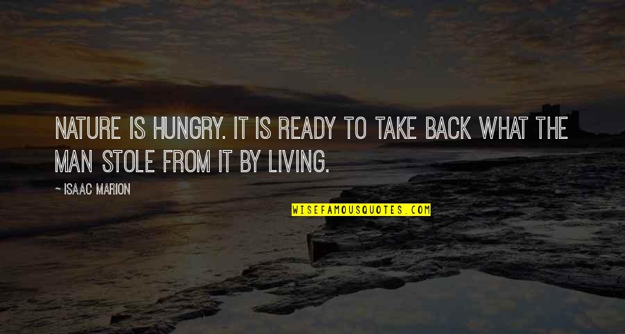 Doxological Define Quotes By Isaac Marion: Nature is hungry. It is ready to take