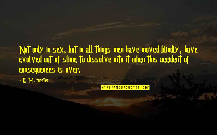 Doyanpoker Quotes By E. M. Forster: Not only in sex, but in all things Doyanpoker Quotes By E. M. Forster: Not only in sex, but in all things