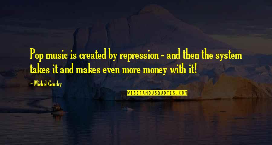 Doyanpoker Quotes By Michel Gondry: Pop music is created by repression - and Doyanpoker Quotes By Michel Gondry: Pop music is created by repression - and