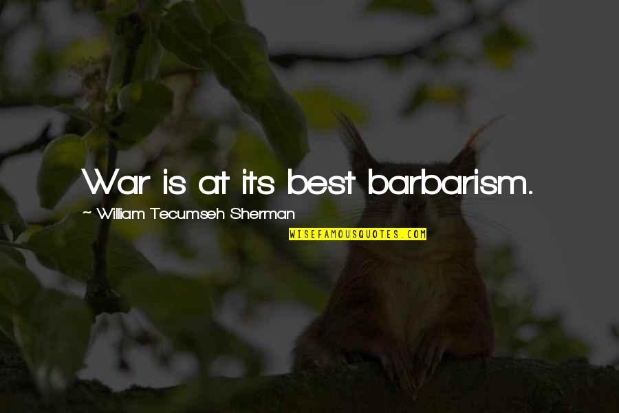Doyard Mahe Quotes By William Tecumseh Sherman: War is at its best barbarism. Doyard Mahe Quotes By William Tecumseh Sherman: War is at its best barbarism.