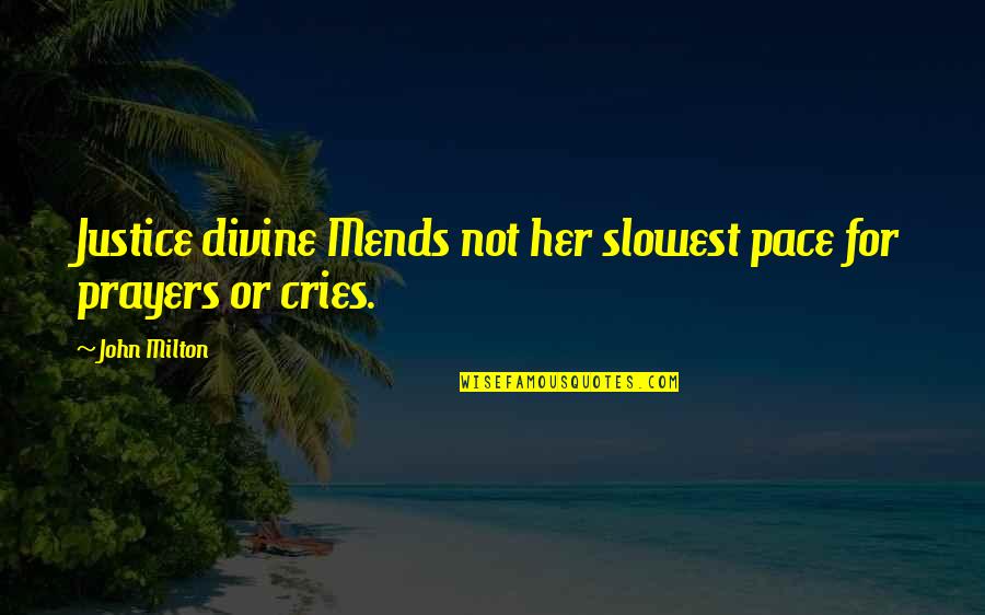 Doyle Dane Bernbach Quotes By John Milton: Justice divine Mends not her slowest pace for