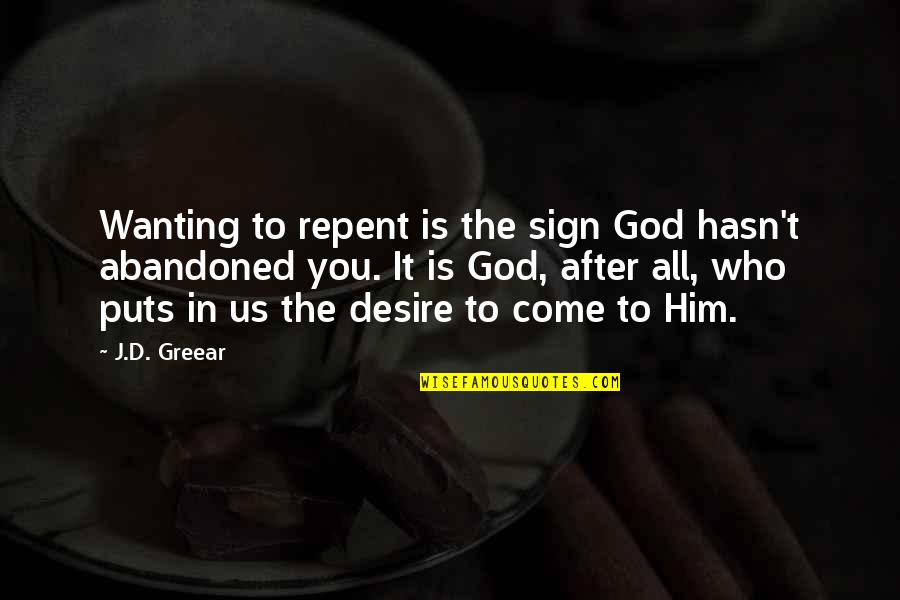 D'oyly Quotes By J.D. Greear: Wanting to repent is the sign God hasn't
