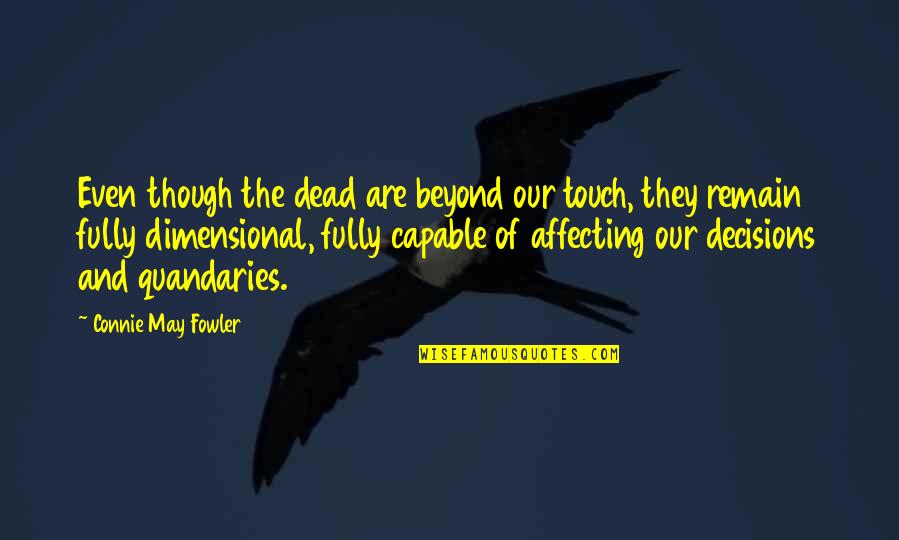 Doyok Sudarmaji Quotes By Connie May Fowler: Even though the dead are beyond our touch,
