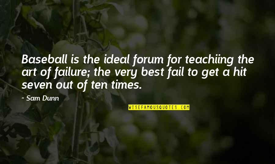 Doyok Video Quotes By Sam Dunn: Baseball is the ideal forum for teachiing the