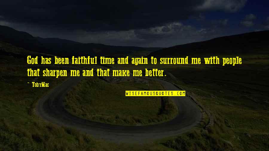 Doyulur Mu Quotes By TobyMac: God has been faithful time and again to Doyulur Mu Quotes By TobyMac: God has been faithful time and again to