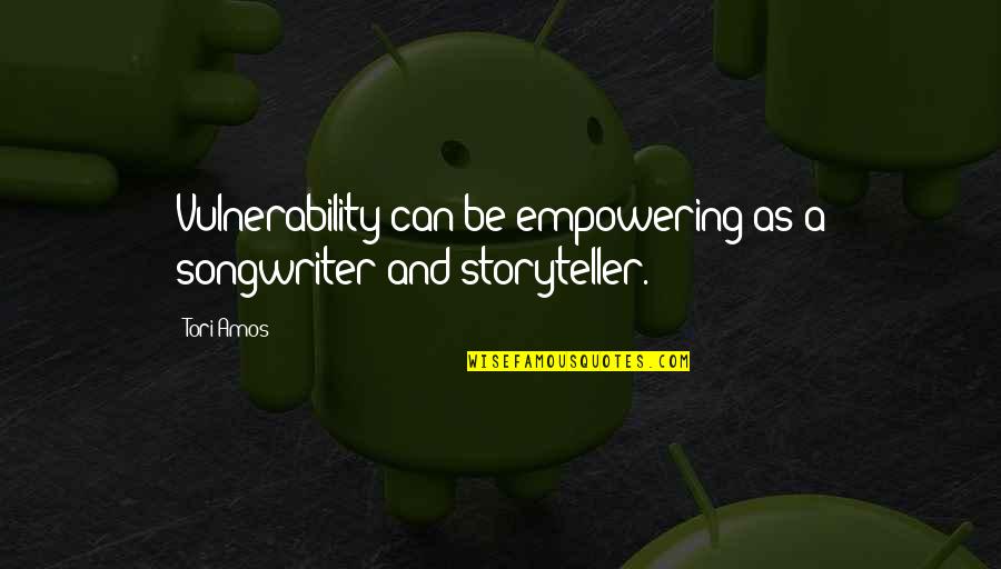 Doyulur Mu Quotes By Tori Amos: Vulnerability can be empowering as a songwriter and