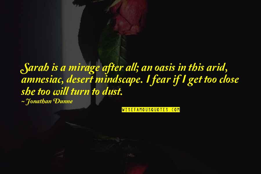 Doyumsuz Esler Quotes By Jonathan Dunne: Sarah is a mirage after all; an oasis