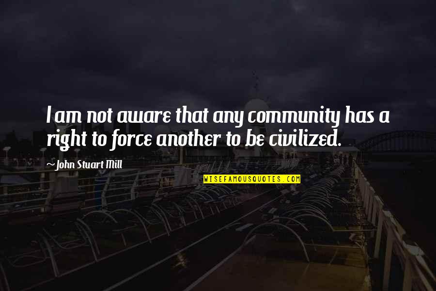 Doyuran Quotes By John Stuart Mill: I am not aware that any community has