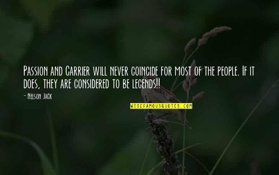 Doyurucu Quotes By Nelson Jack: Passion and Carrier will never coincide for most Doyurucu Quotes By Nelson Jack: Passion and Carrier will never coincide for most