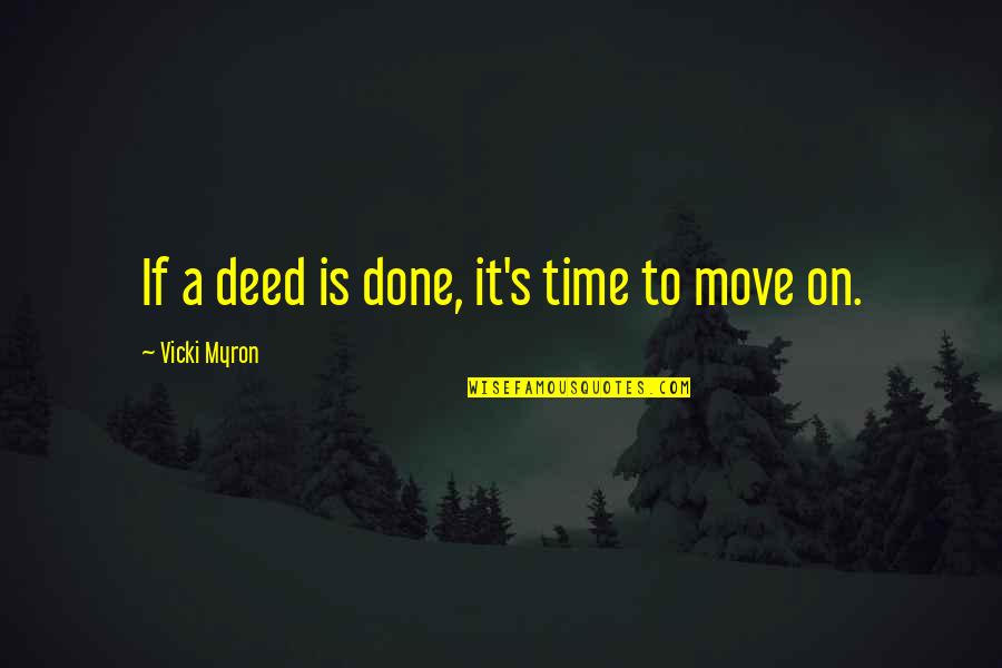 Doyurucu Quotes By Vicki Myron: If a deed is done, it's time to Doyurucu Quotes By Vicki Myron: If a deed is done, it's time to