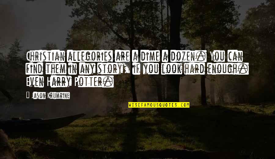 Dozen Best Quotes By Jason Krumbine: Christian allegories are a dime a dozen. You