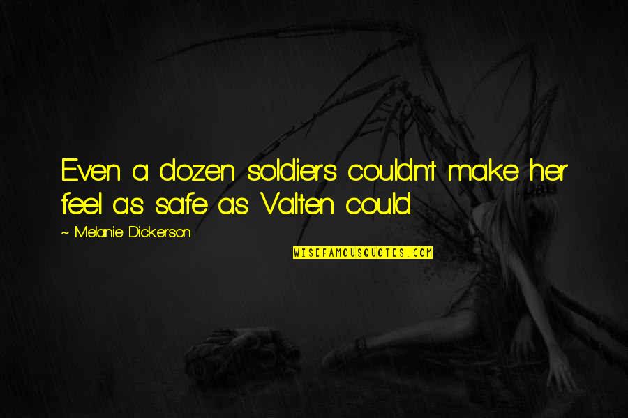 Dozen Best Quotes By Melanie Dickerson: Even a dozen soldiers couldn't make her feel