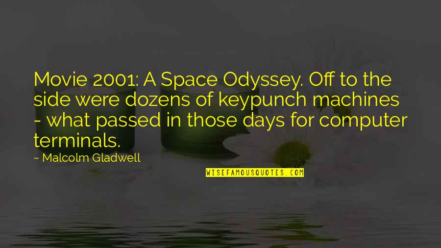 Dozens Quotes By Malcolm Gladwell: Movie 2001: A Space Odyssey. Off to the