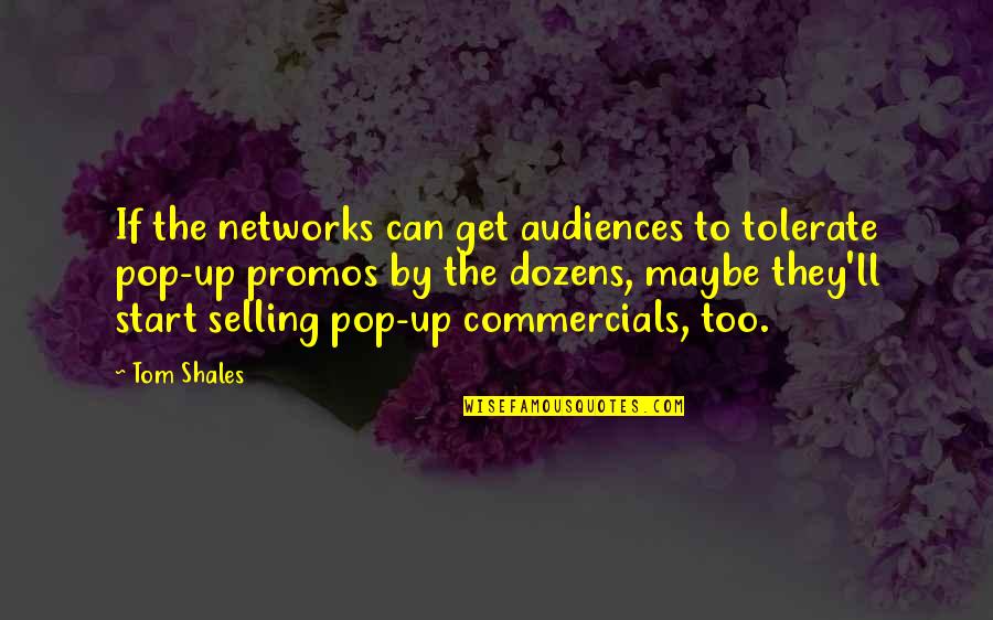 Dozens Quotes By Tom Shales: If the networks can get audiences to tolerate