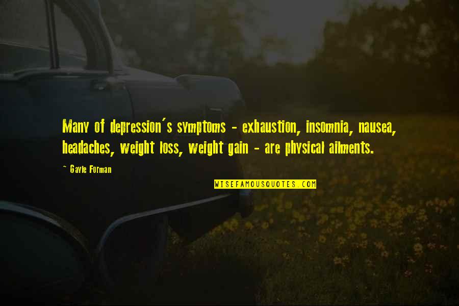 Dozes Off Quotes By Gayle Forman: Many of depression's symptoms - exhaustion, insomnia, nausea, Dozes Off Quotes By Gayle Forman: Many of depression's symptoms - exhaustion, insomnia, nausea,