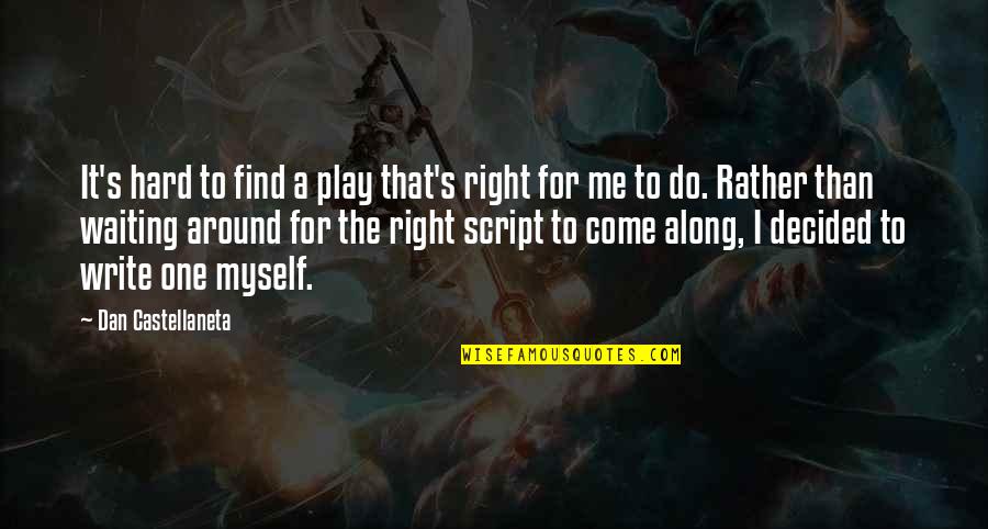 Dozo Sushi Quotes By Dan Castellaneta: It's hard to find a play that's right Dozo Sushi Quotes By Dan Castellaneta: It's hard to find a play that's right