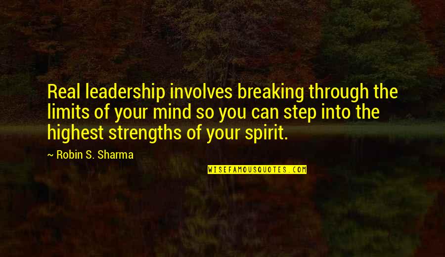 Dozo Sushi Quotes By Robin S. Sharma: Real leadership involves breaking through the limits of