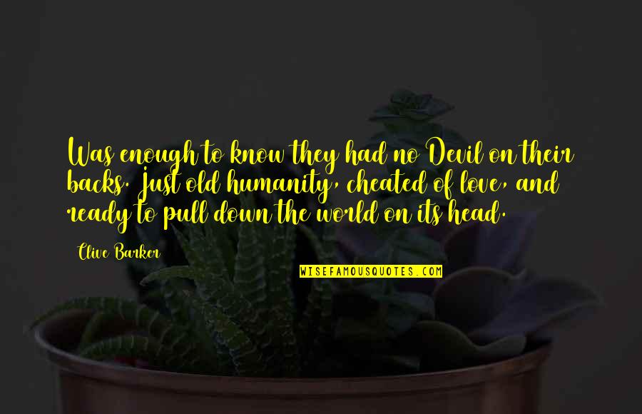Dozsa Gy Rgy Quotes By Clive Barker: Was enough to know they had no Devil
