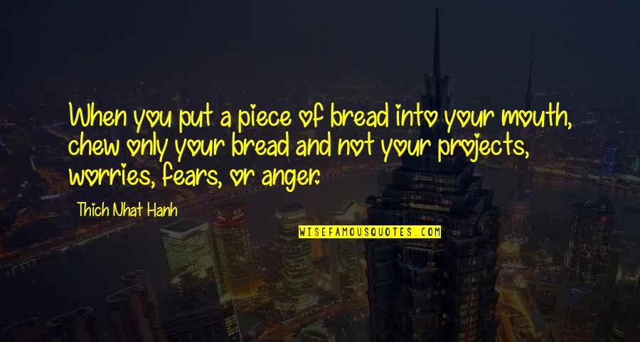 Dozvoljeno Prekoracenje Quotes By Thich Nhat Hanh: When you put a piece of bread into Dozvoljeno Prekoracenje Quotes By Thich Nhat Hanh: When you put a piece of bread into
