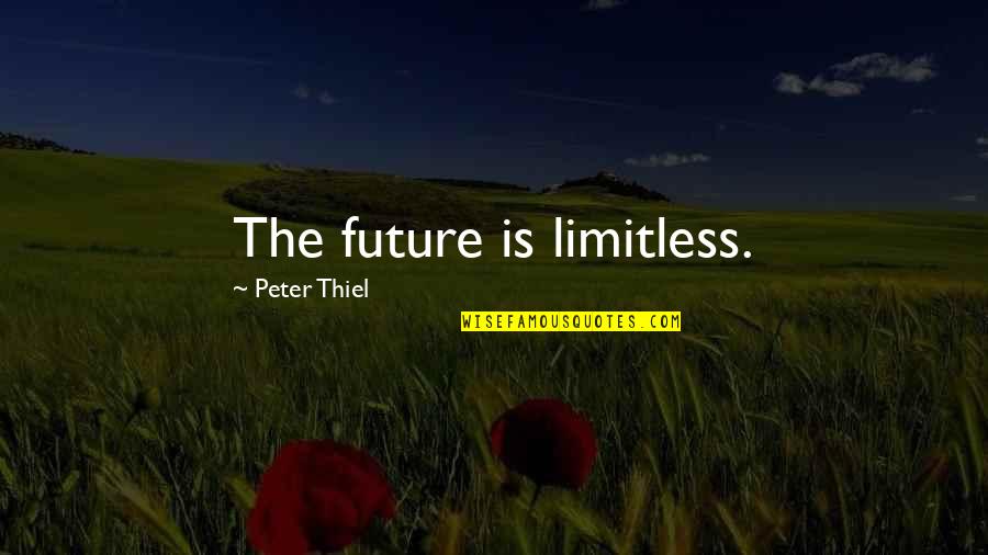 Dozzina Significato Quotes By Peter Thiel: The future is limitless. Dozzina Significato Quotes By Peter Thiel: The future is limitless.