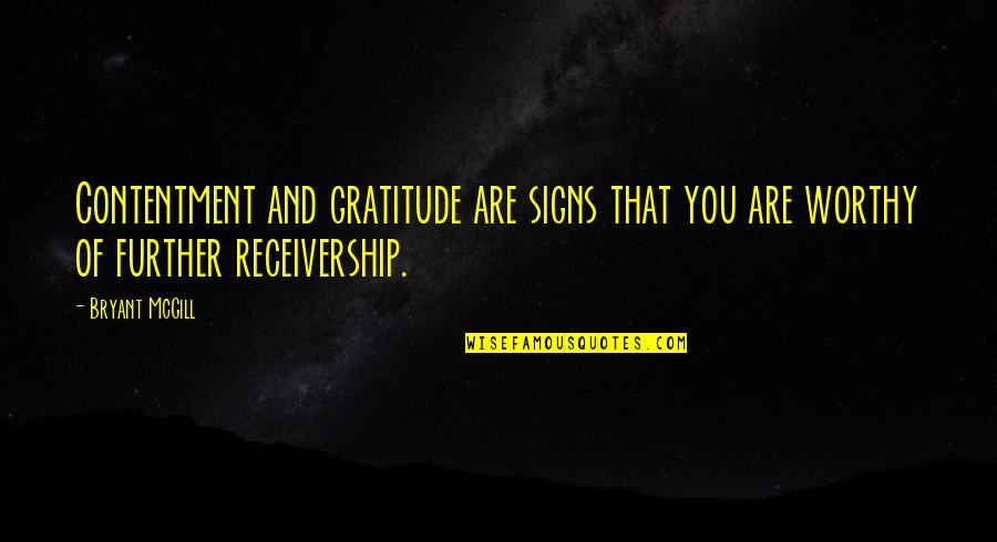 Dp Bbm Quotes By Bryant McGill: Contentment and gratitude are signs that you are
