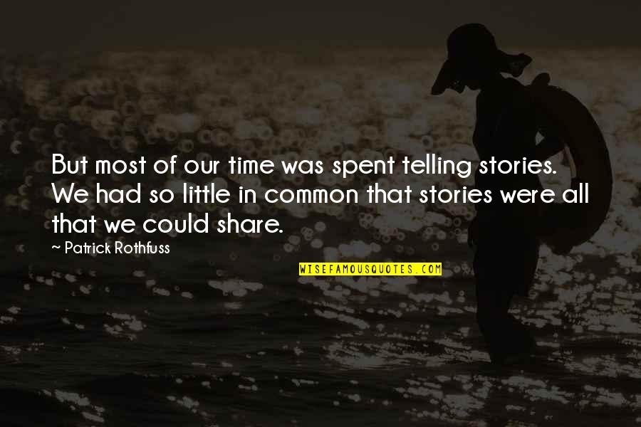 Dp In English Quotes By Patrick Rothfuss: But most of our time was spent telling Dp In English Quotes By Patrick Rothfuss: But most of our time was spent telling