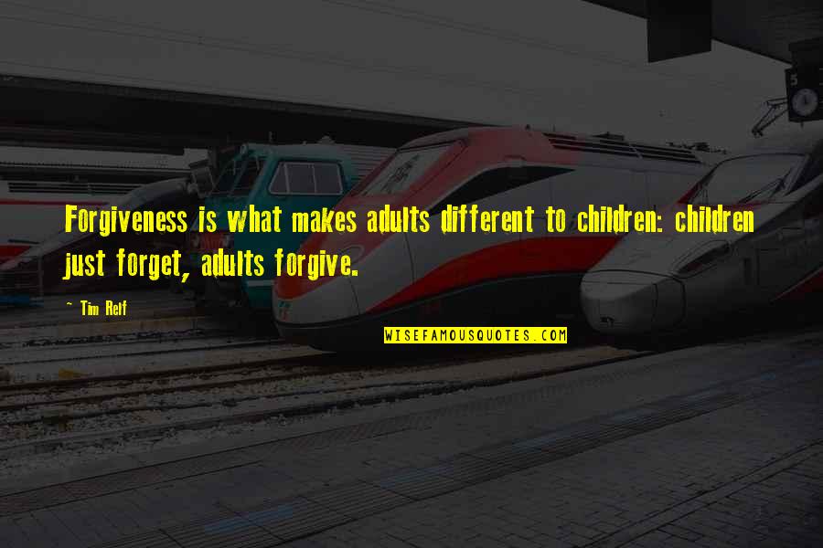 Dpas Rating Quotes By Tim Relf: Forgiveness is what makes adults different to children: