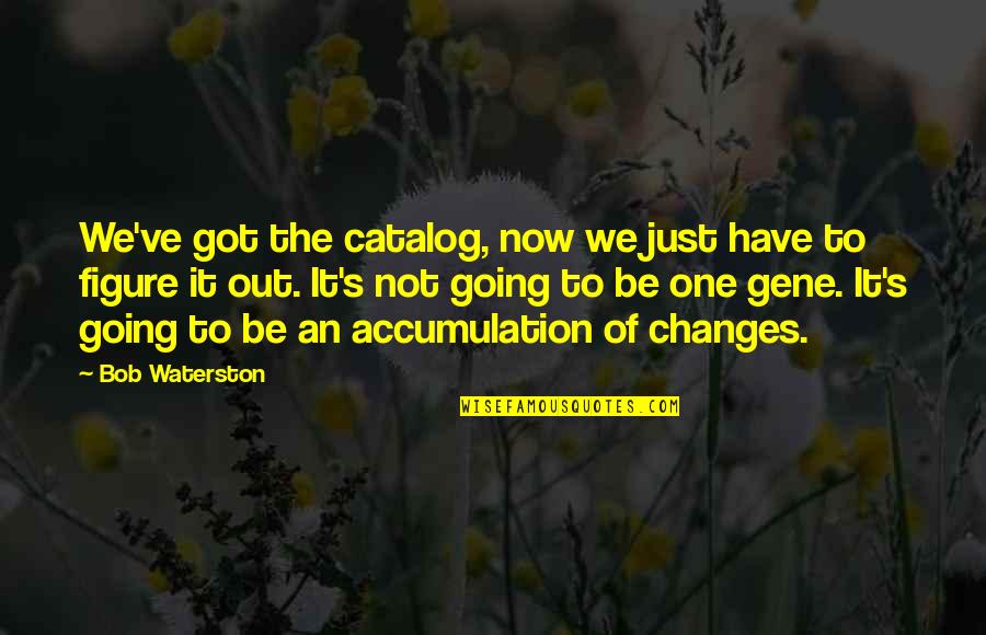 Dplace Quotes By Bob Waterston: We've got the catalog, now we just have Dplace Quotes By Bob Waterston: We've got the catalog, now we just have