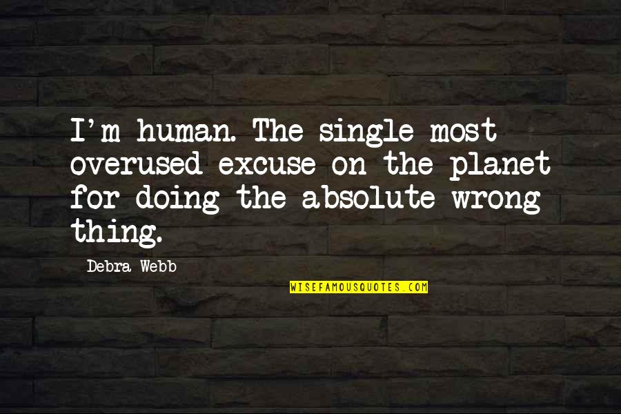 Dpossess Quotes By Debra Webb: I'm human. The single most overused excuse on