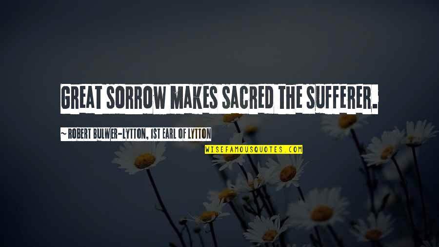 Dr Albert Ellis Quotes By Robert Bulwer-Lytton, 1st Earl Of Lytton: Great sorrow makes sacred the sufferer. Dr Albert Ellis Quotes By Robert Bulwer-Lytton, 1st Earl Of Lytton: Great sorrow makes sacred the sufferer.