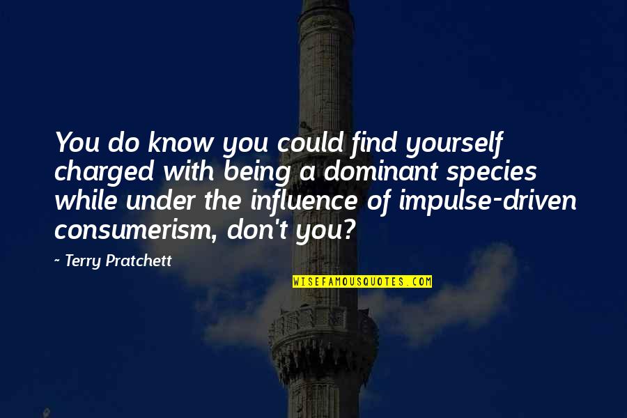 Dr Albert Ellis Quotes By Terry Pratchett: You do know you could find yourself charged Dr Albert Ellis Quotes By Terry Pratchett: You do know you could find yourself charged