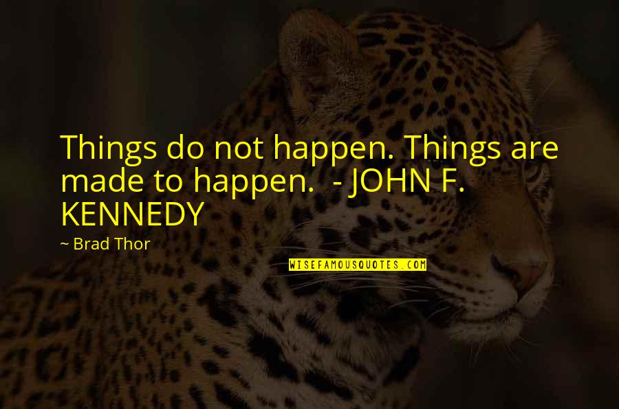 Dr. Andrew Taylor Still Quotes By Brad Thor: Things do not happen. Things are made to