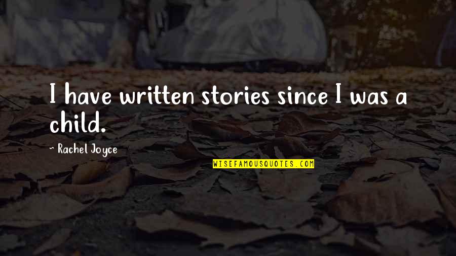Dr Asky Quotes By Rachel Joyce: I have written stories since I was a