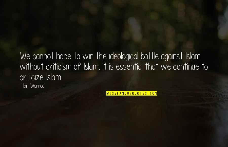 Dr B M Hegde Quotes By Ibn Warraq: We cannot hope to win the ideological battle