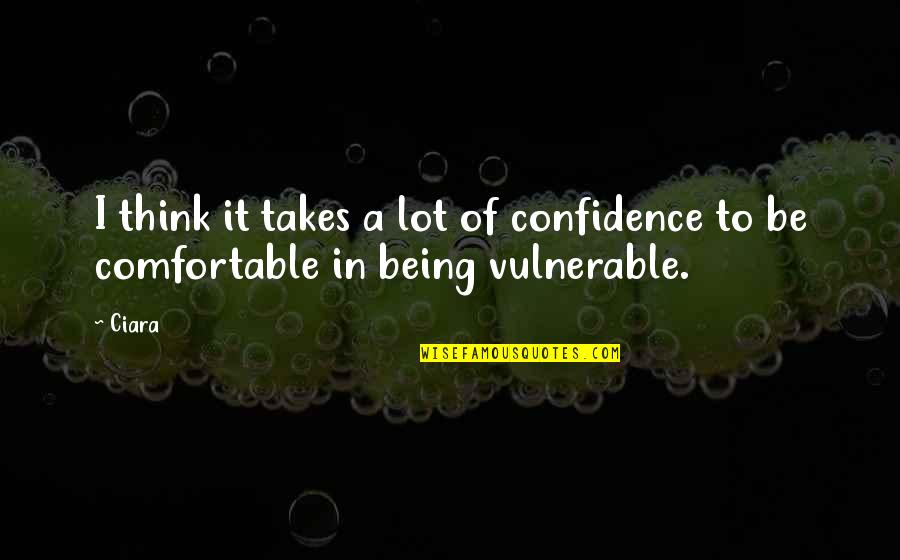 Dr Bertrand Legman Cooper Quotes By Ciara: I think it takes a lot of confidence