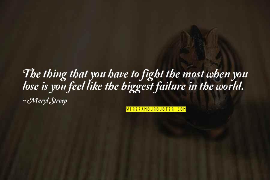 Dr Bik J Nos El Rhetos Ge Quotes By Meryl Streep: The thing that you have to fight the Dr Bik J Nos El Rhetos Ge Quotes By Meryl Streep: The thing that you have to fight the