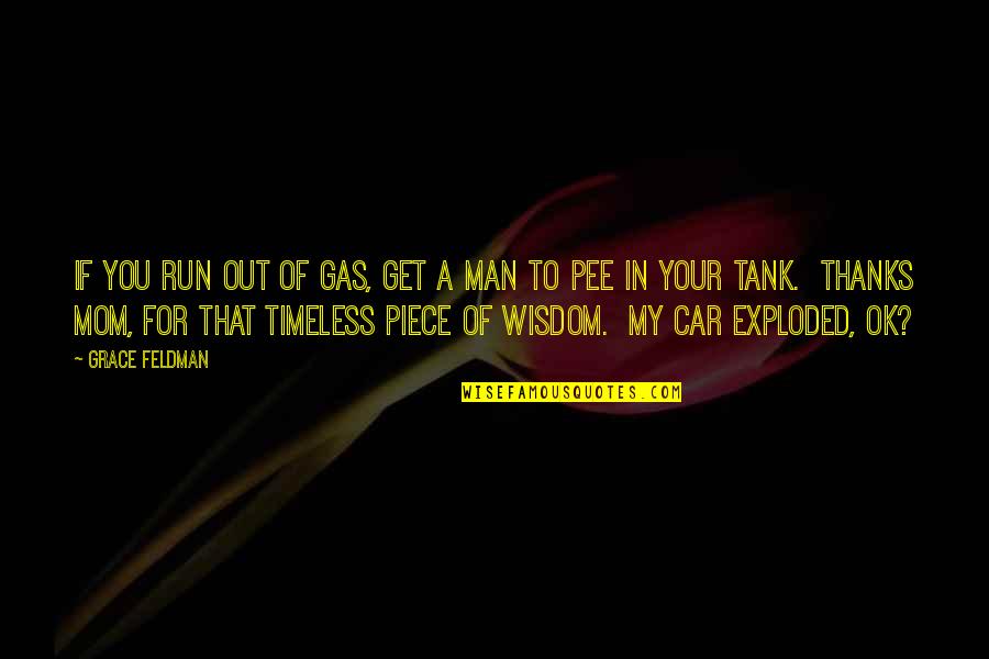 Dr Bruce Tuckman Quotes By Grace Feldman: If you run out of gas, get a