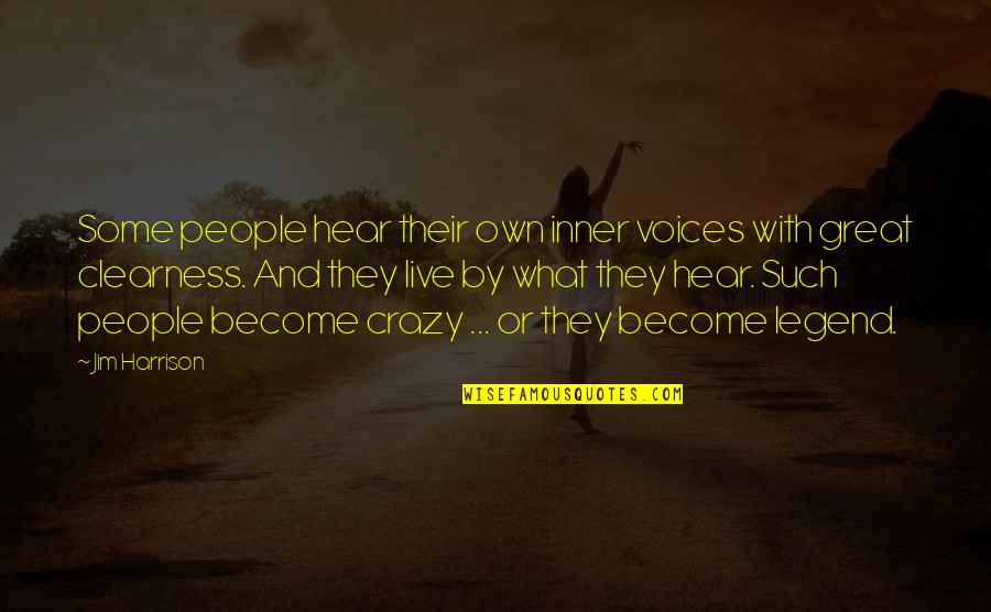 Dr Carlson Quotes By Jim Harrison: Some people hear their own inner voices with Dr Carlson Quotes By Jim Harrison: Some people hear their own inner voices with