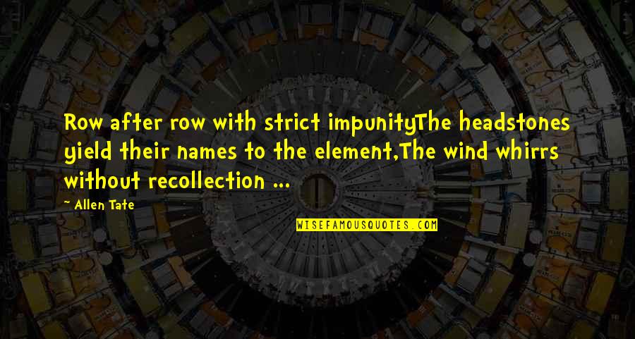 Dr. Charles Richard Drew Quotes By Allen Tate: Row after row with strict impunityThe headstones yield Dr. Charles Richard Drew Quotes By Allen Tate: Row after row with strict impunityThe headstones yield