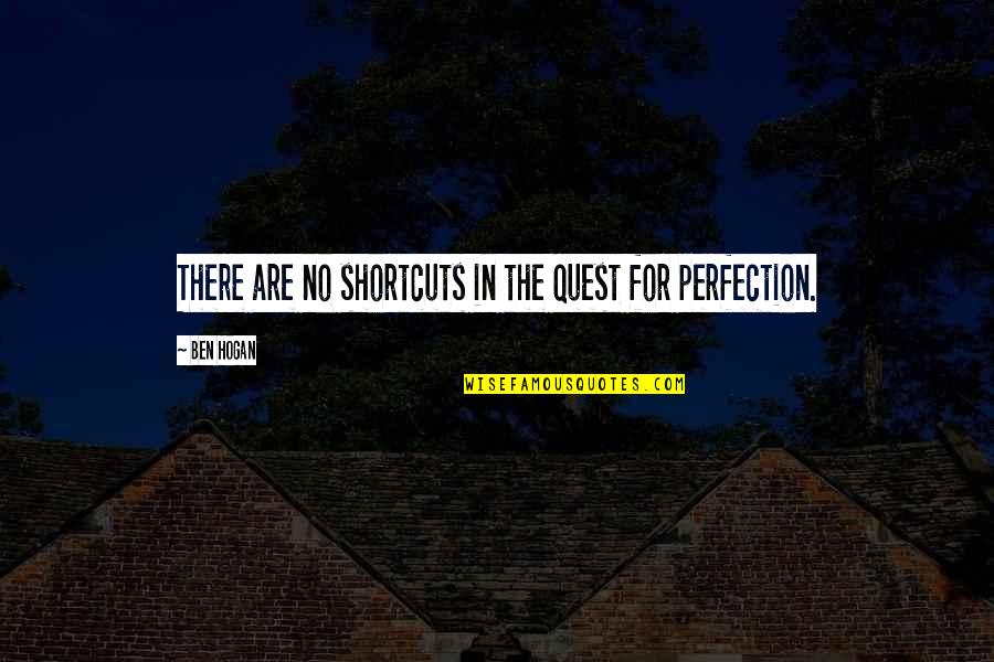 Dr Christian Troy Nip Tuck Quotes By Ben Hogan: There are no shortcuts in the quest for