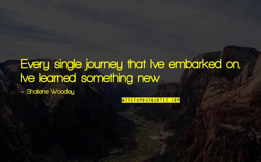 Dr Claud Anderson Powernomics Quotes By Shailene Woodley: Every single journey that I've embarked on, I've Dr Claud Anderson Powernomics Quotes By Shailene Woodley: Every single journey that I've embarked on, I've