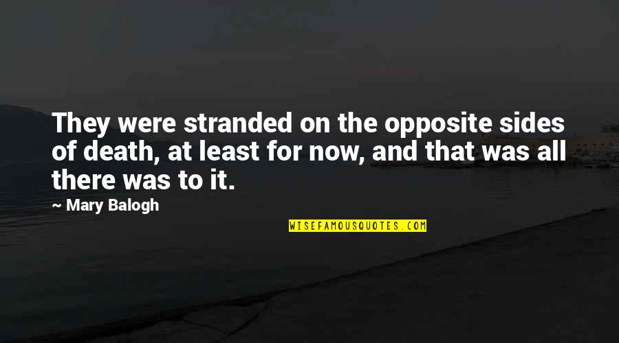 Dr Cox Newbie Quotes By Mary Balogh: They were stranded on the opposite sides of Dr Cox Newbie Quotes By Mary Balogh: They were stranded on the opposite sides of