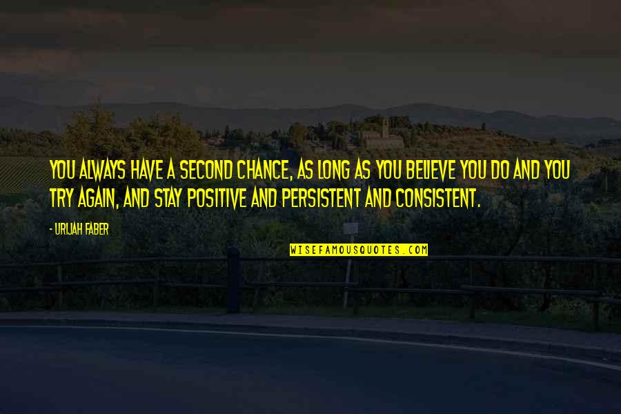 Dr Cox Newbie Quotes By Urijah Faber: You always have a second chance, as long Dr Cox Newbie Quotes By Urijah Faber: You always have a second chance, as long