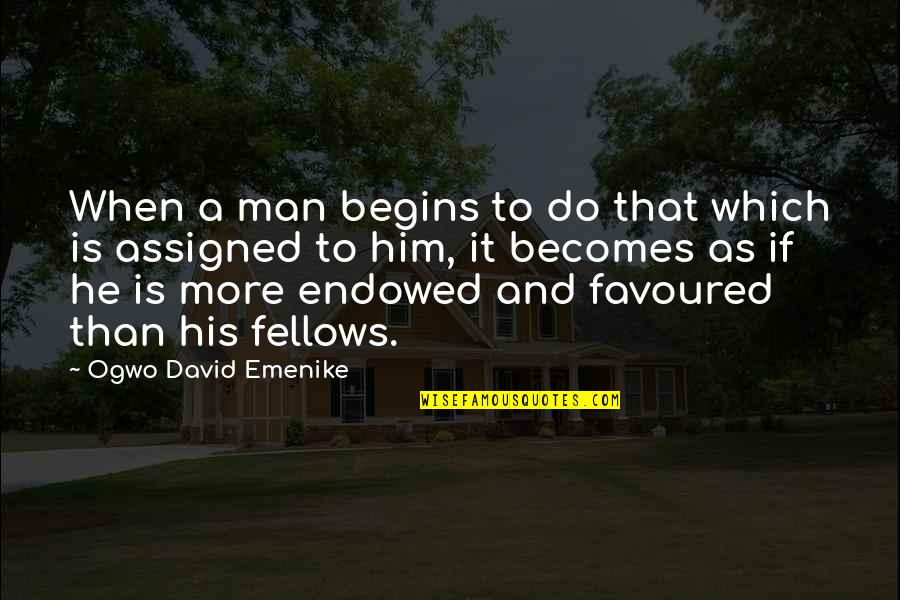 Dr Daniel Hale Williams Quotes By Ogwo David Emenike: When a man begins to do that which
