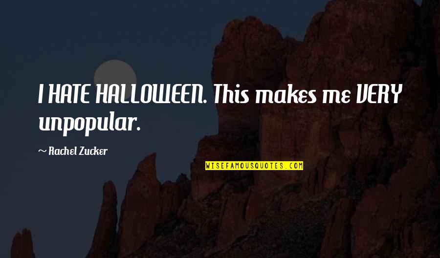 Dr David Banner Quotes By Rachel Zucker: I HATE HALLOWEEN. This makes me VERY unpopular.