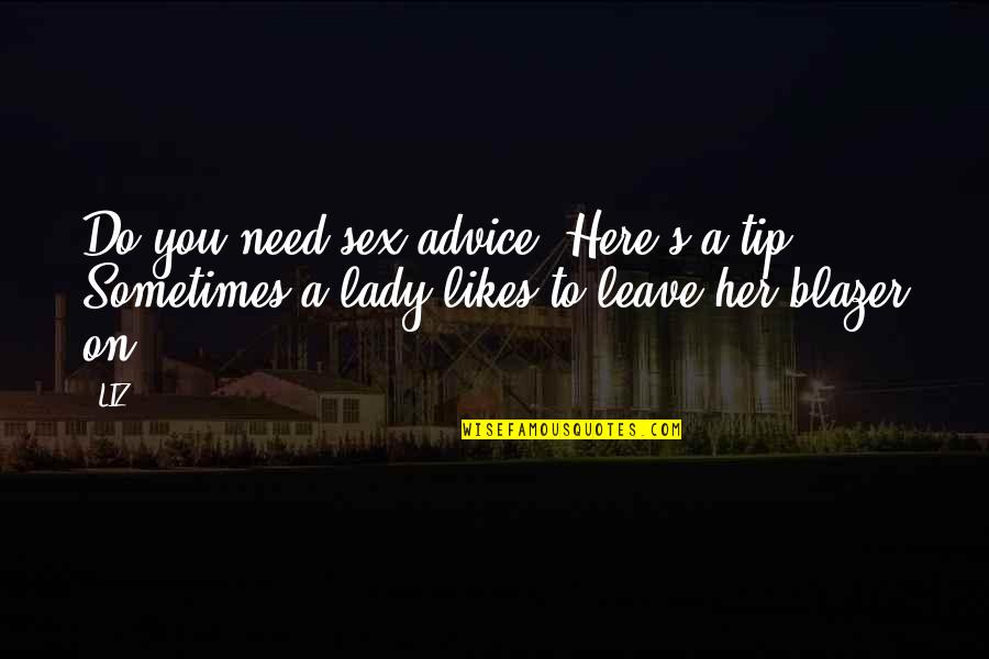 Dr David Katz Quotes By LIZ: Do you need sex advice? Here's a tip.