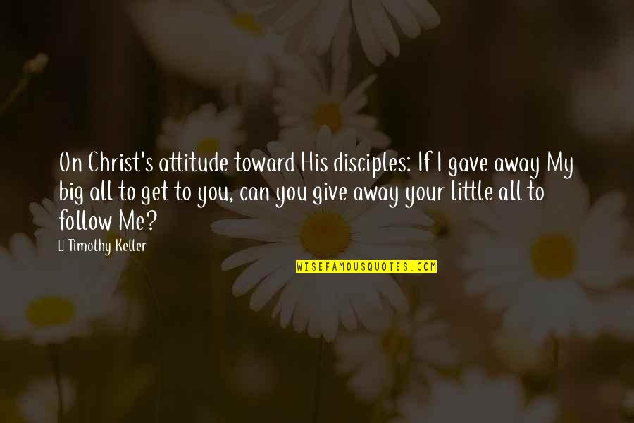 Dr David Livingstone Famous Quotes By Timothy Keller: On Christ's attitude toward His disciples: If I