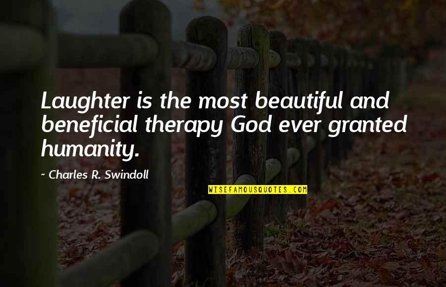 Dr David Satcher Quotes By Charles R. Swindoll: Laughter is the most beautiful and beneficial therapy